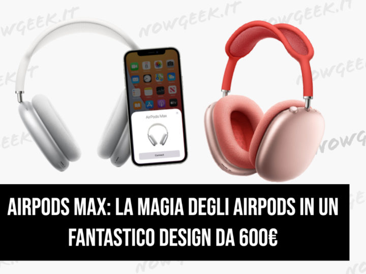 AirPods Max: la magia degli AirPods in un fantastico design da 600€