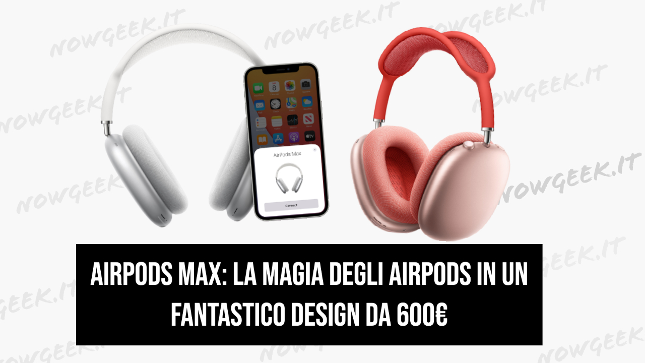 AirPods Max: la magia degli AirPods in un fantastico design da 600€